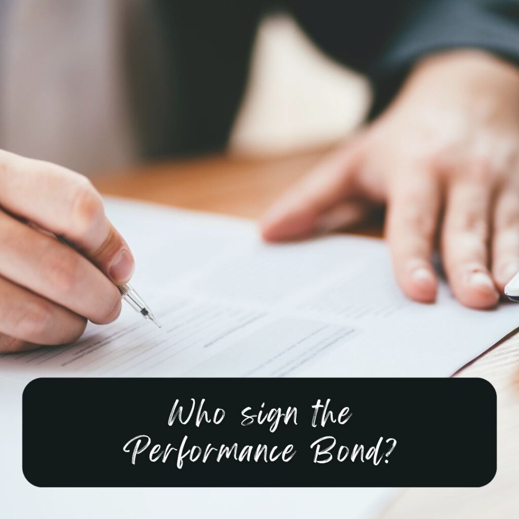 Who sign the Performance Bond? - A concept of signing a contract.
